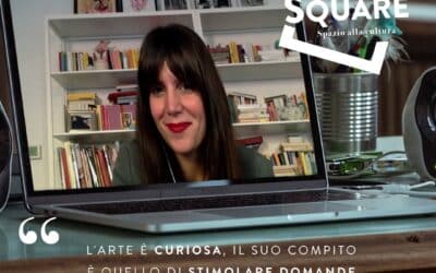 The square. Spazio alla cultura. Immagine di Daniela Collu. Articolo di Loredana Carena
